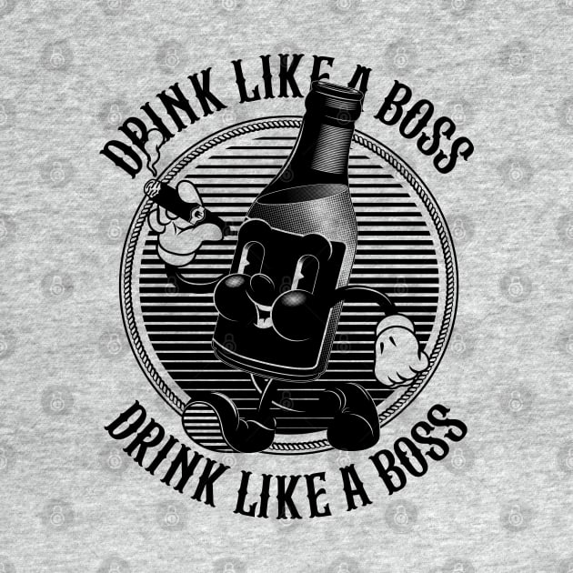 Vintage Walking Beer Bottle. "Drink Like a Boss!" (B&W) by BoringFabric